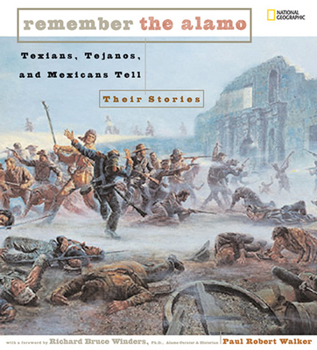 Unknown Binding Remember the Alamo: Texians, Tejanos, and Mexicans Tell Their Stories Book