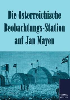 Paperback Die österreichische Beobachtungs-Station auf Jan Mayen 1882-1883 [German] Book
