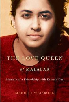 Hardcover The Love Queen of Malabar: Memoir of a Friendship with Kamala Das Book