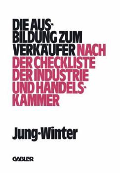 Paperback Die Ausbildung Zum Verkäufer: Nach Der Check-Liste Der Industrie- Und Handelskammer [German] Book