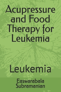 Acupressure and Food Therapy for Leukemia: Leukemia (Medical Books for Common People - Part 2)