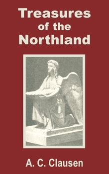 Paperback Treasures of the Northland: A Compendium of the Literature, Art, Science, Poetry, Folk-Lore and Ancient Myths of the Scandinavian Race Book