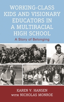 Hardcover Working-Class Kids and Visionary Educators in a Multiracial High School: A Story of Belonging Book