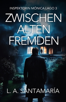 Zwischen alten fremden (Inspektorin Mónica Lago. Ein Kriminalroman voller Verbrechen und Geheimnisse) (German Edition)