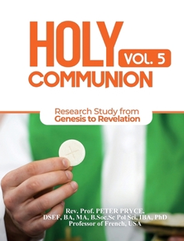 Hardcover Holy Communion, Vol. 5: Research Study from Genesis to Revelation Book