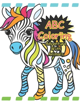 Paperback ABC Coloring Adventure with Animals: A Fun Journey Through the Alphabet with Cute Creatures Book