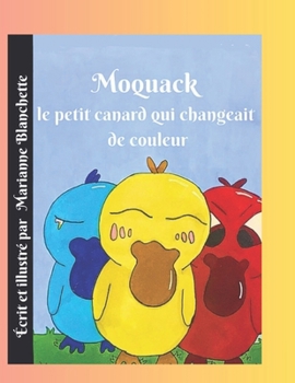 Paperback Moquack le petit canard qui changeait de couleur [French] Book