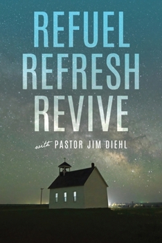 Paperback Refuel Refresh Revive with Pastor Jim Diehl Book