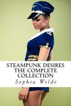 Paperback Steampunk Desires: The Complete Collection Book