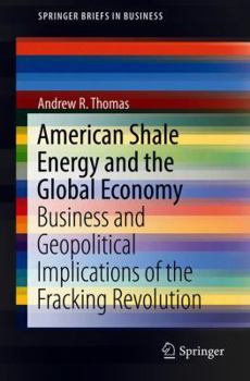 Paperback American Shale Energy and the Global Economy: Business and Geopolitical Implications of the Fracking Revolution Book