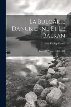 Paperback La Bulgarie danubienne et le Balkan; études de voyage (1860-1880) [French] Book