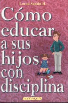 Paperback Como educar a sus hijos con disciplina (FAMILIA) (Spanish Edition) [Spanish] Book