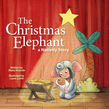 Hardcover The Christmas Elephant: A Nativity Story Book