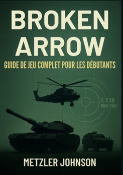 Paperback Broken Arrow - Guide de Jeu Complet pour les Débutants [French] Book