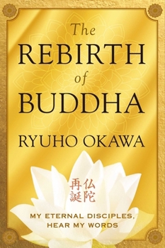 Paperback The Rebirth of Buddha: My Eternal Disciples, Hear My Words Book