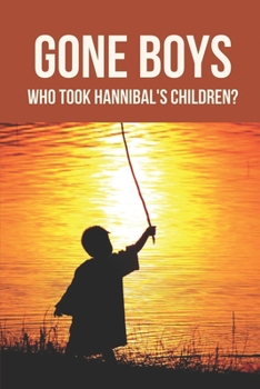 Paperback Gone Boys: Who Took Hannibal's Children?: Souls Speak Book