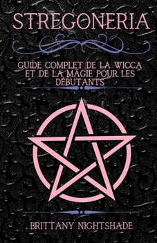 Paperback Stregoneria: Guide Complet de la Wicca et de la Magie pour les Débutants Book