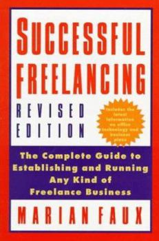 Paperback Successful Free-Lancing: The Complete Guide to Establishing and Running Any Kind of Freelance Business Book