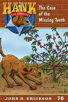 The Case of the Missing Teeth - Book #76 of the Hank the Cowdog