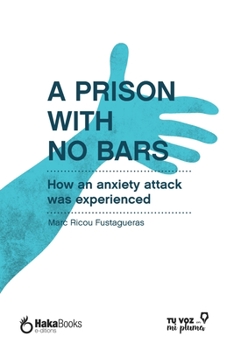 Paperback A prison with no bars: How an anxiety attack was experienced Book