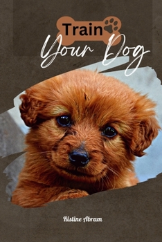 Paperback Train Your Dog: How to train your Dog [Large Print] Book