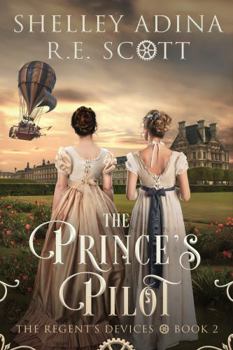 The Prince's Pilot - Book #2 of the Regent's Devices