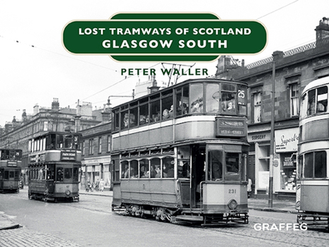 Hardcover Lost Tramways of Scotland: Glasgow South Book