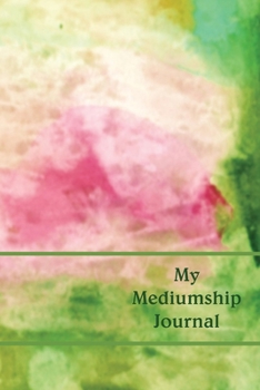 Paperback My Mediumship Journal: A Handy Way to Keep Track Of Your Readings & Experience Book