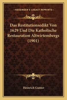 Paperback Das Restitutionsedikt Von 1629 Und Die Katholische Restauration Altwirtembergs (1901) [German] Book