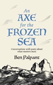 Paperback An Axe for the Frozen Sea: Conversations with Poets about What Matters Most Book