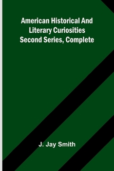 Paperback American Historical and Literary Curiosities: Second Series, Complete Book