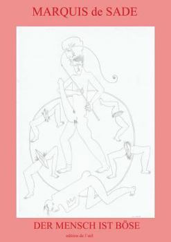Der Mensch Ist Böse: Ein Erotisch Philosophisches Lesebuch