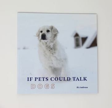 Paperback If Pets Could Talk: Dogs Book