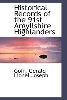 Historical Records of the 91st Argyllshire Highlanders