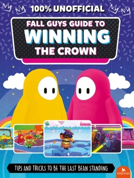 Paperback Fall Guys: Guide to Winning the Crown: Tips and Tricks to Be the Last Bean Standing Book