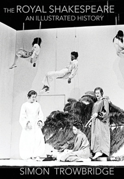 Hardcover The Rise and Fall of the Royal Shakespeare Company: An Illustrated History Book