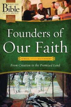 Paperback Founders of Our Faith: Genesis Through Deuteronomy: From Creation to the Promised Land Book