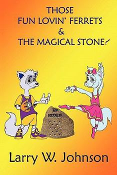 Hardcover Those Fun Lovin' Ferrets & the Magical Stone! Book
