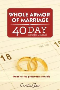 Paperback Whole Armor of Marriage Journal: 40 Day Couples Journal Book