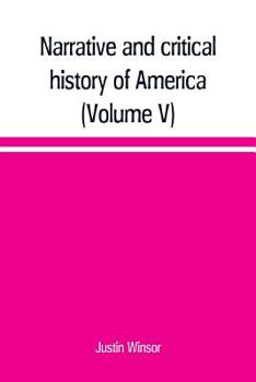 Paperback Narrative and critical history of America (Volume V) Book