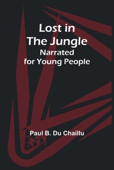 Paperback Lost in the Jungle; Narrated for Young People Book