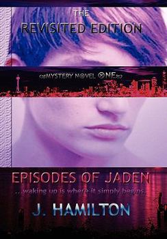 Hardcover Episodes of Jaden: Waking Up Is Where It Simply Begins. Book