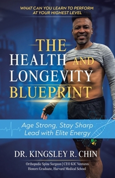 The Health and Longevity Blueprint: Age Strong. Stay Sharp. Lead with Elite Energy