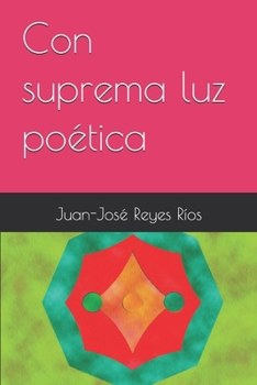 Paperback Con suprema luz poética [Spanish] Book