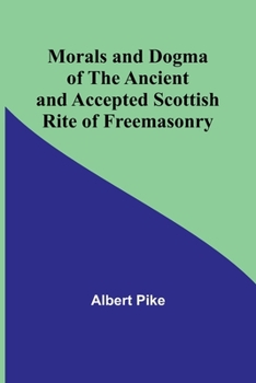 Paperback Morals and Dogma of the Ancient and Accepted Scottish Rite of Freemasonry Book