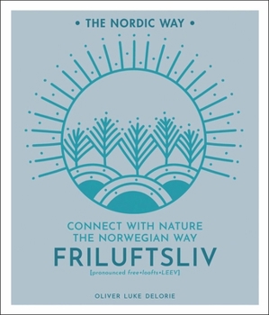 Hardcover Friluftsliv: Connect with Nature the Norwegian Way Volume 1 Book
