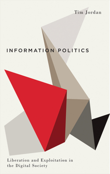 Paperback Information Politics: Liberation and Exploitation in the Digital Society Book