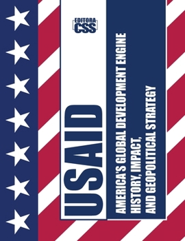 Paperback Usaid: America's Global Development Engine: History, Impact, and Geopolitical Strategy Book