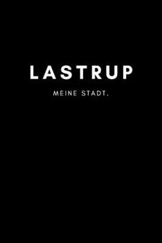 Lastrup: Notizbuch, Notizblock | DIN A5, 120 Seiten | Liniert, Linien, Lined | Deine Stadt, Dorf, Region und Heimat | Notizheft, Notizen, Block, Planer (German Edition)