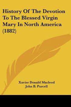 Paperback History Of The Devotion To The Blessed Virgin Mary In North America (1882) Book